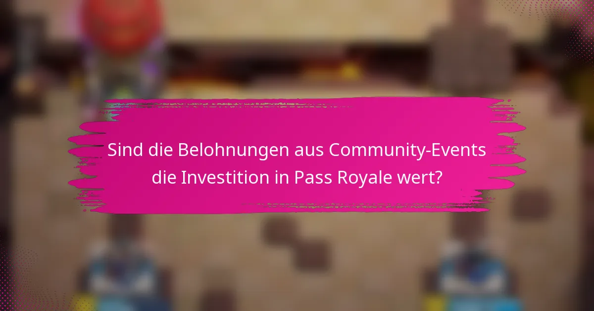 Sind die Belohnungen aus Community-Events die Investition in Pass Royale wert?