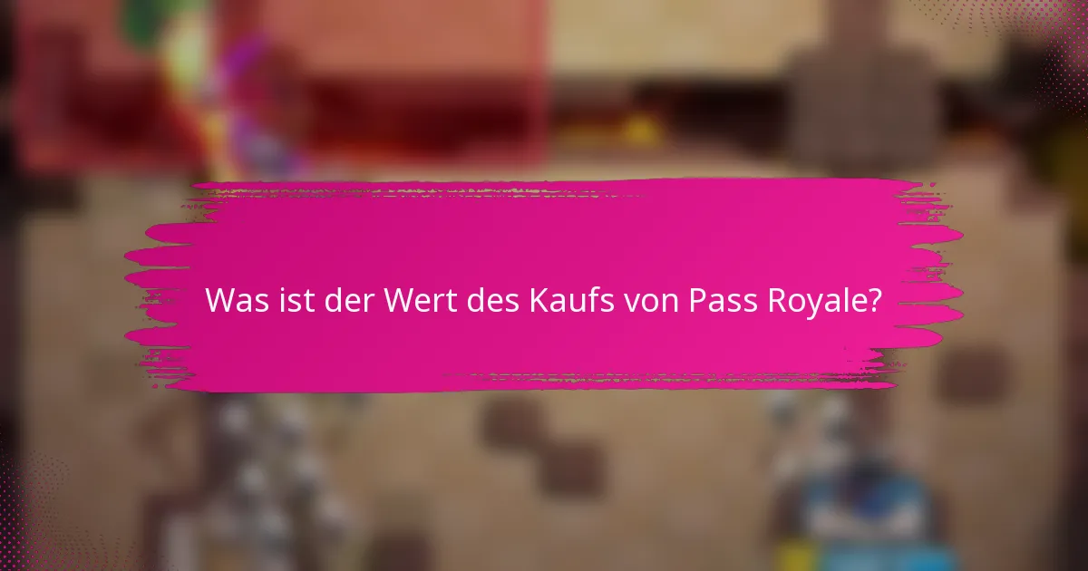 Was ist der Wert des Kaufs von Pass Royale?