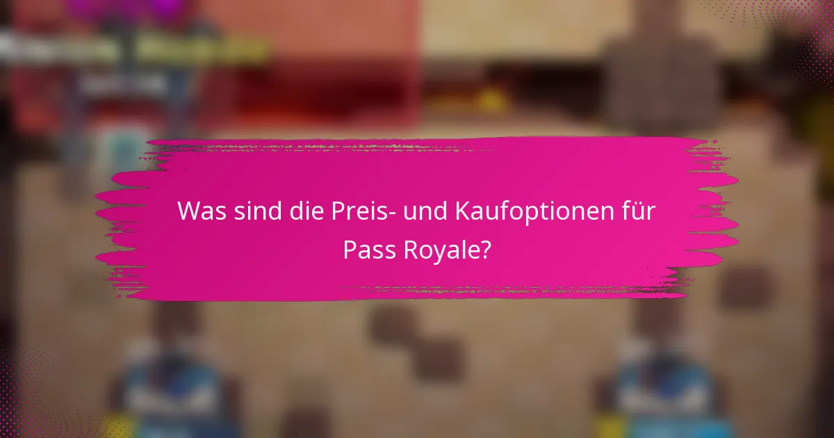 Was sind die Preis- und Kaufoptionen für Pass Royale?