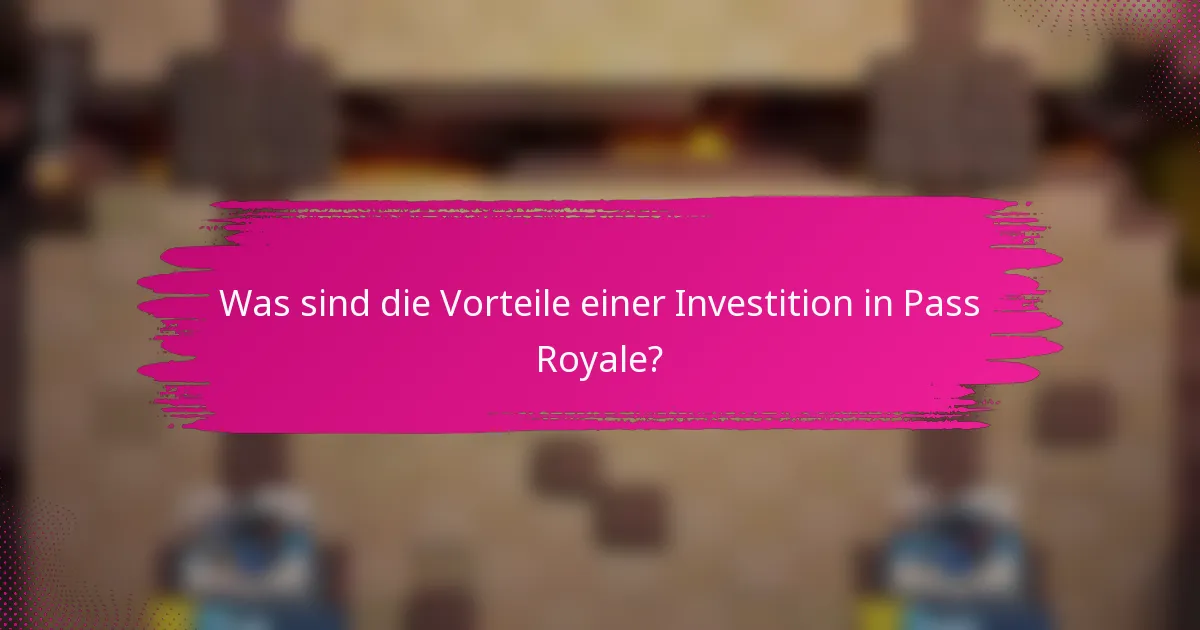 Was sind die Vorteile einer Investition in Pass Royale?