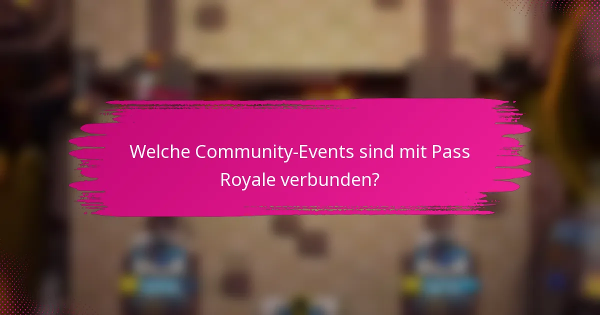 Welche Community-Events sind mit Pass Royale verbunden?