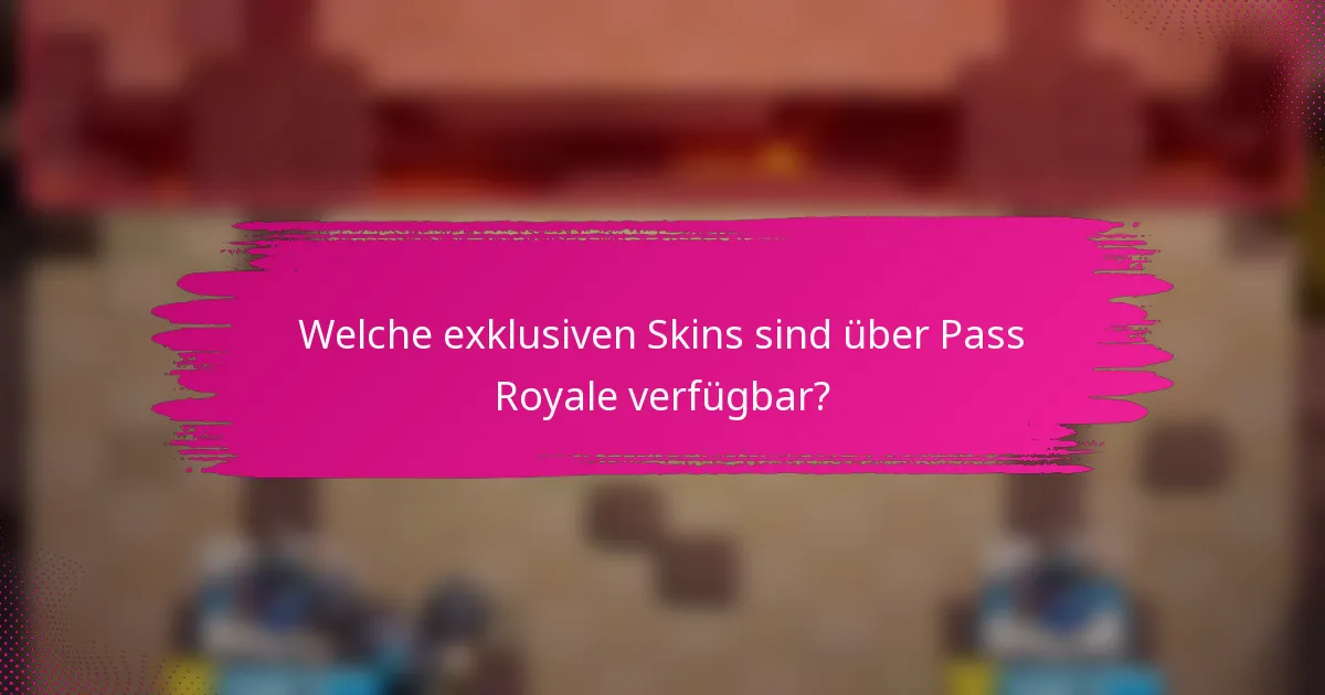 Welche exklusiven Skins sind über Pass Royale verfügbar?