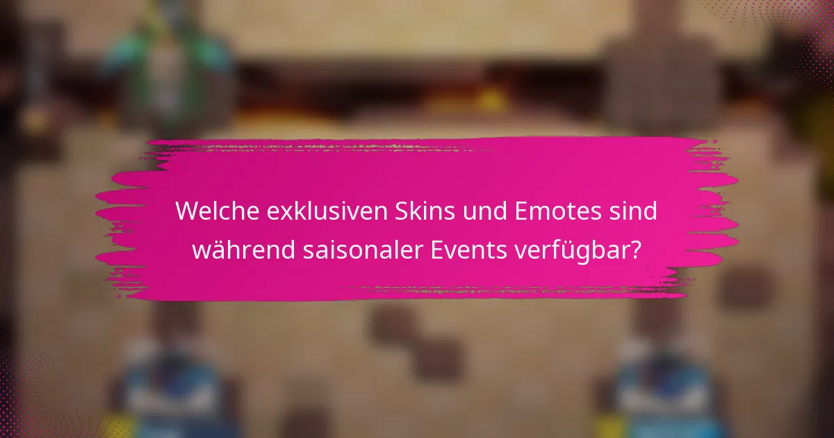 Welche exklusiven Skins und Emotes sind während saisonaler Events verfügbar?