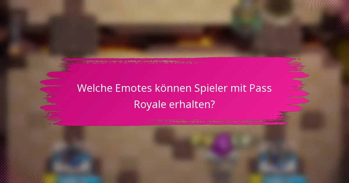 Welche Emotes können Spieler mit Pass Royale erhalten?