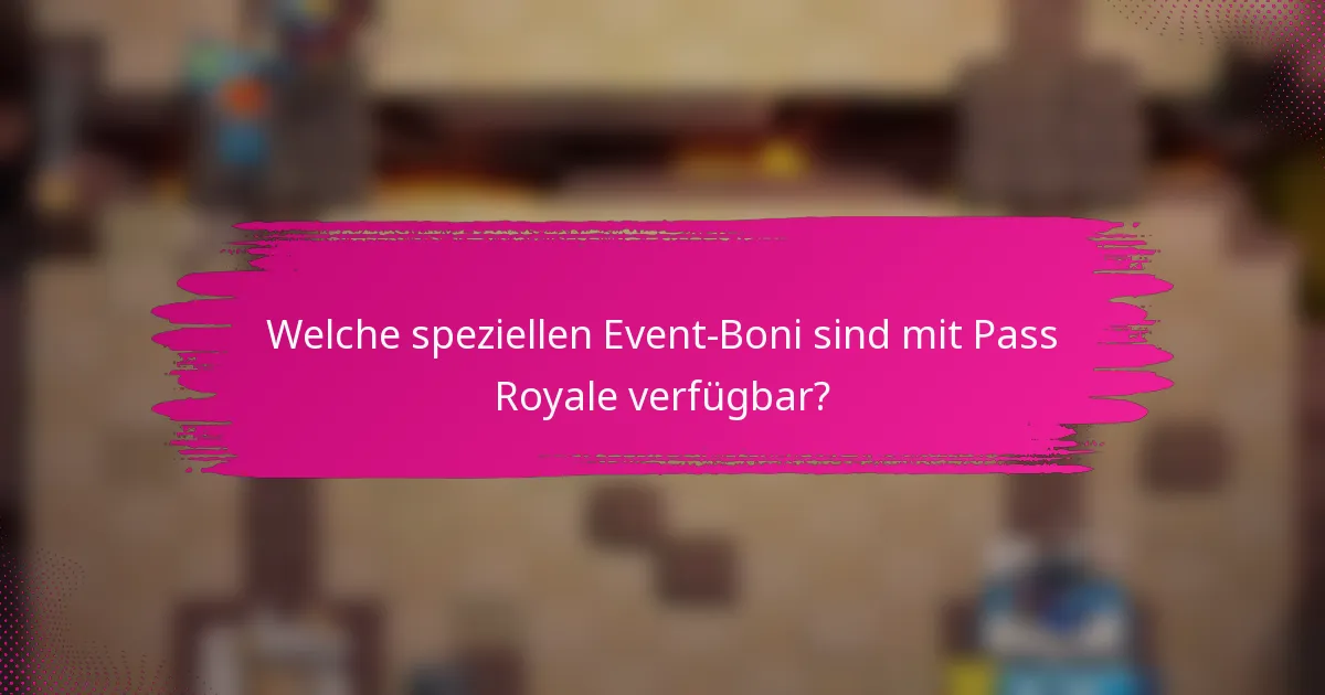 Welche speziellen Event-Boni sind mit Pass Royale verfügbar?