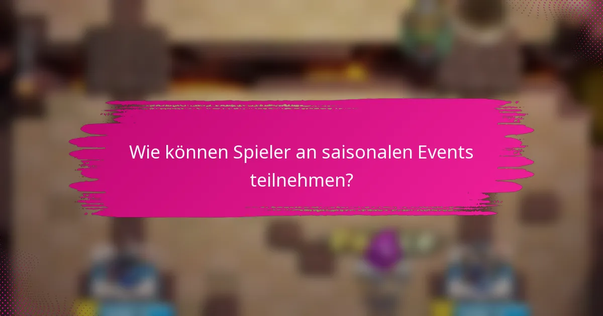 Wie können Spieler an saisonalen Events teilnehmen?