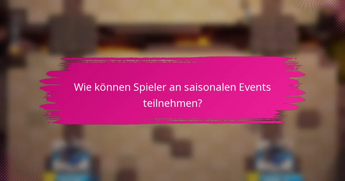 Wie können Spieler an saisonalen Events teilnehmen?