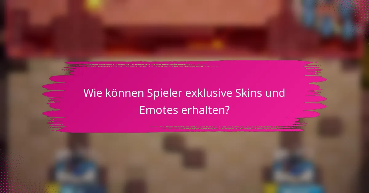 Wie können Spieler exklusive Skins und Emotes erhalten?