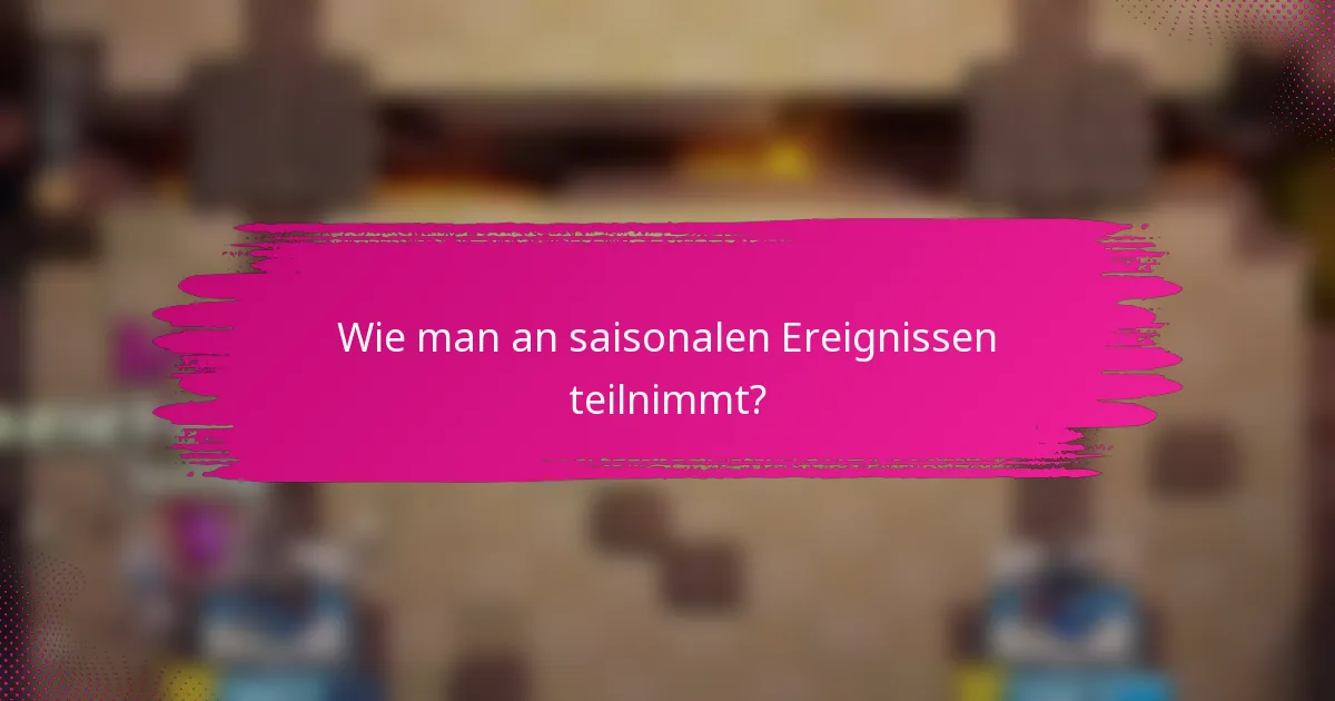 Wie man an saisonalen Ereignissen teilnimmt?