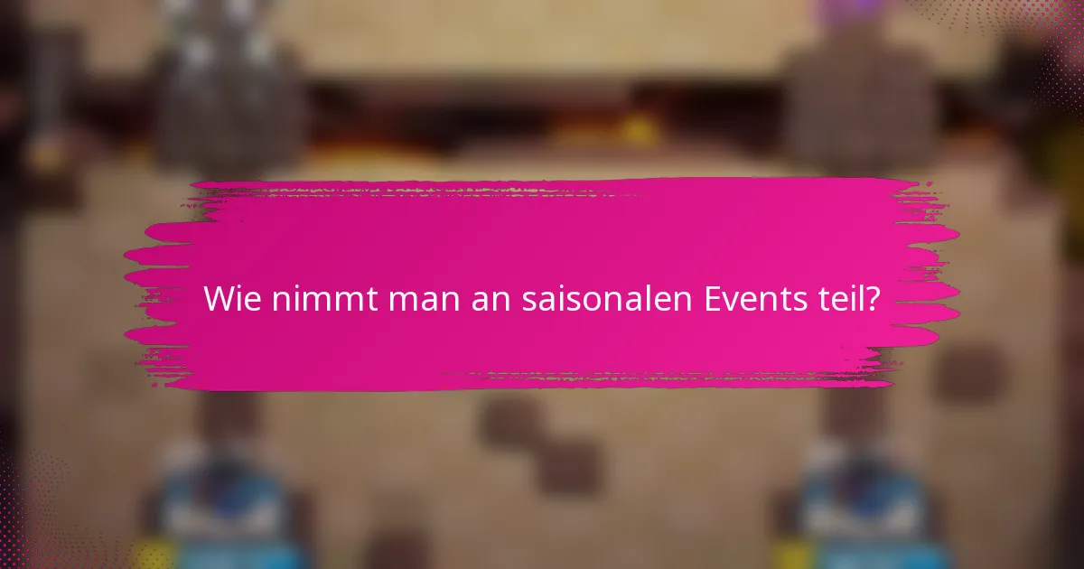 Wie nimmt man an saisonalen Events teil?