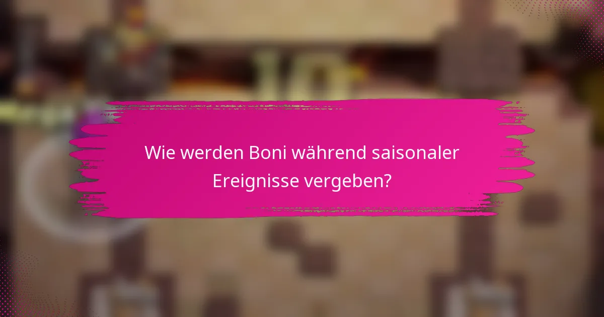 Wie werden Boni während saisonaler Ereignisse vergeben?